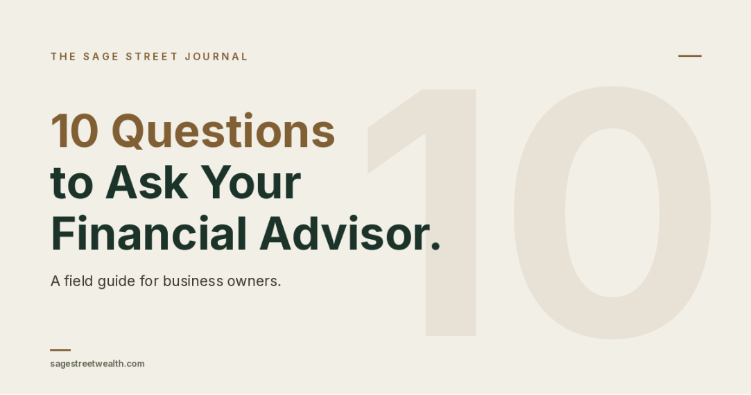 The Sage Street Journal — 10 questions to ask your financial advisor, a field guide for business owners.