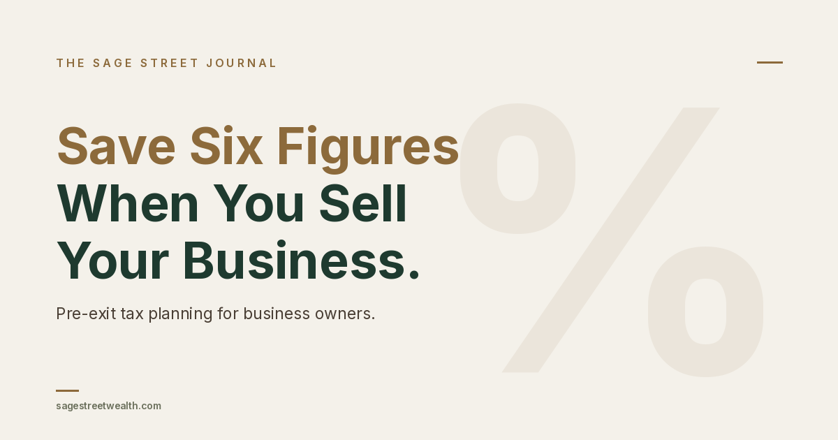 The Sage Street Journal — pre-exit tax planning for business owners, the moves that save six figures when you sell.